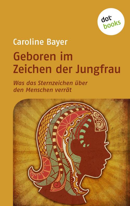 Cover of the book Geboren im Zeichen der Jungfrau by Caroline Bayer, dotbooks GmbH