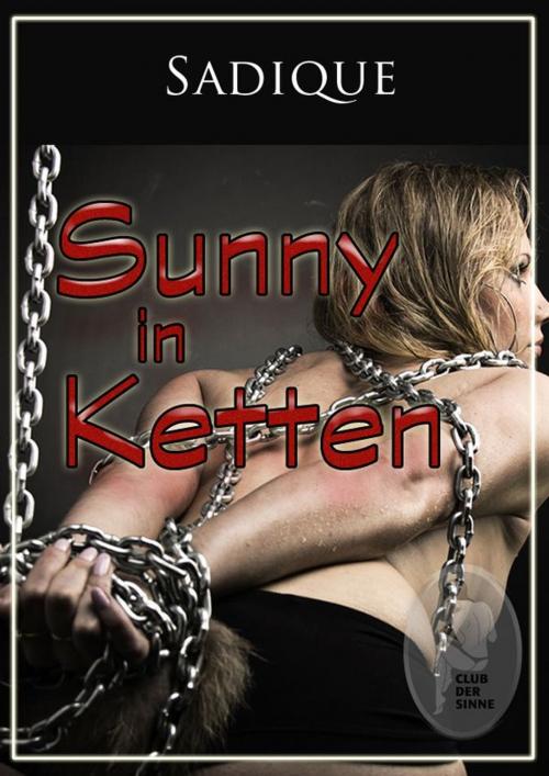 Cover of the book Sunny in Ketten by Sadique, Club der Sinne