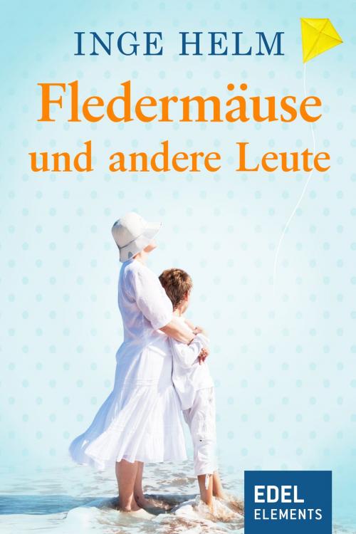 Cover of the book Fledermäuse und andere Leute by Inge Helm, Edel Elements