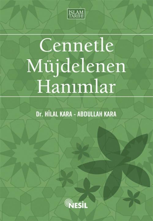 Cover of the book Cennetle Müjdelenen Hanımlar by Hilal Kara, Abdullah Kara, Nesil Yayınları