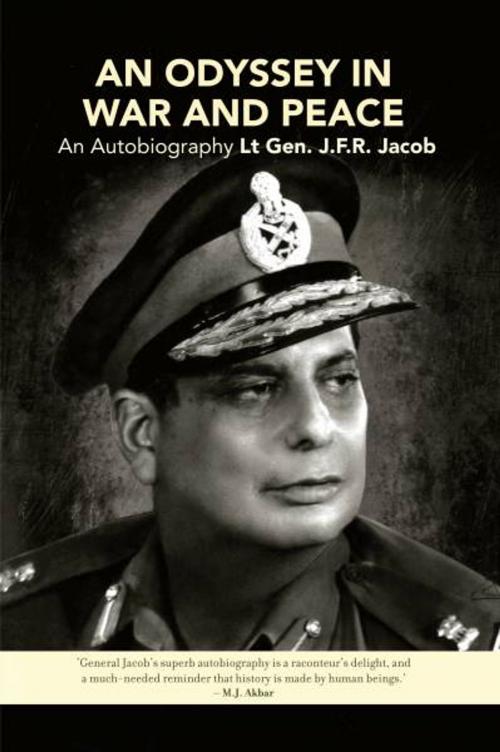 Cover of the book An Odyssey in War and Peace by Lt. Gen J.F.R. Jacob, Roli Books