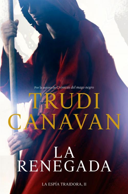 Cover of the book La renegada (La espía traidora 2) by Trudi Canavan, Penguin Random House Grupo Editorial España