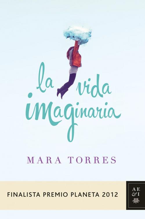 Cover of the book La vida imaginaria by Mara Torres, Grupo Planeta