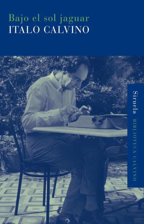 Cover of the book Bajo el sol jaguar by Italo Calvino, Siruela