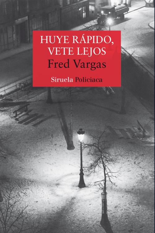 Cover of the book Huye rápido, vete lejos by Fred Vargas, Siruela