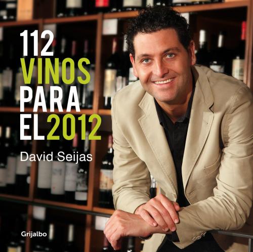 Cover of the book 112 vinos para el 2012 by David Seijas, Penguin Random House Grupo Editorial España