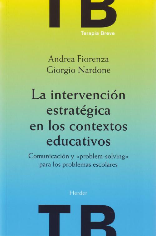 Cover of the book La intervención estratégica en los contextos educativos by Giorgio Nardone, Andrea Fiorenza, Herder Editorial