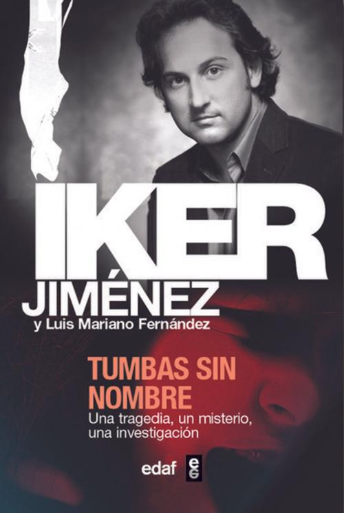 Cover of the book TUMBAS SIN NOMBRE by Iker Jiménez, Edaf