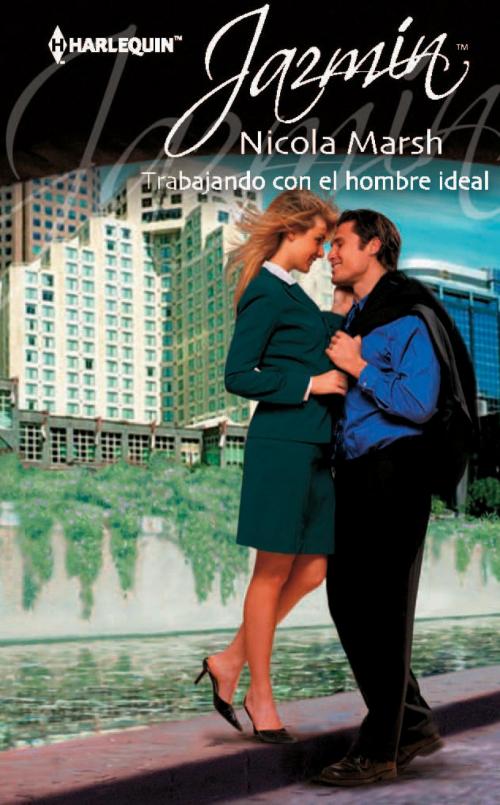 Cover of the book Trabajando con el hombre ideal by Nicola Marsh, Harlequin, una división de HarperCollins Ibérica, S.A.