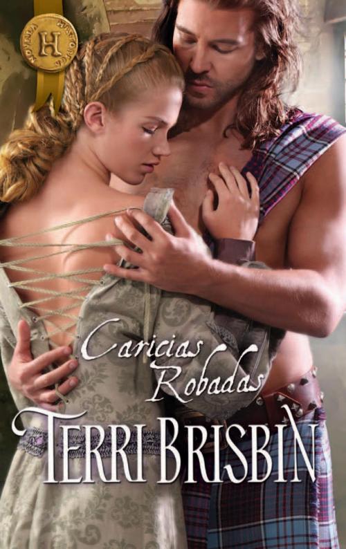 Cover of the book Caricias robadas by Terri Brisbin, Harlequin, una división de HarperCollins Ibérica, S.A.