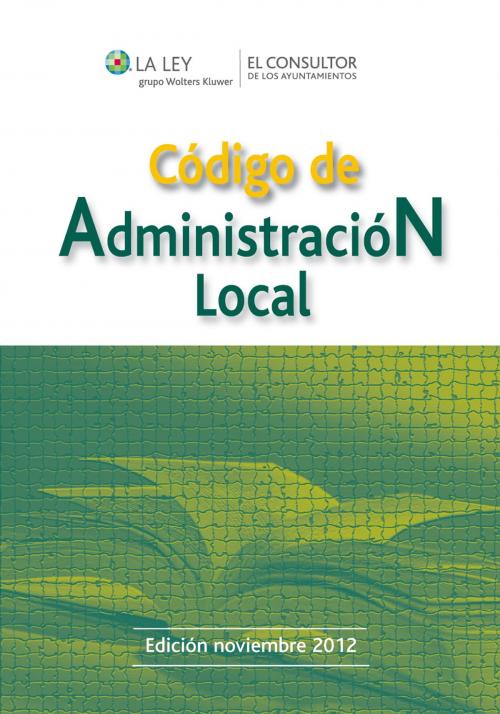 Cover of the book Código de Administración Local by La Redacción, Wolters Kluwer