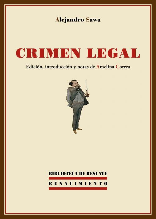 Cover of the book Crimen legal by Alejandro Sawa Martínez, Renacimiento