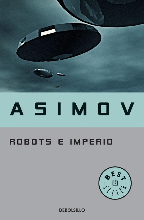 Cover of the book Robots e Imperio (Serie de los robots 5) by Isaac Asimov, Penguin Random House Grupo Editorial España
