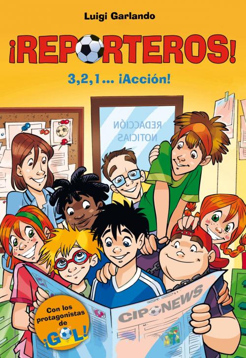 Cover of the book 3, 2, 1... ¡Acción! (¡Reporteros! 1) by Luigi Garlando, Penguin Random House Grupo Editorial España