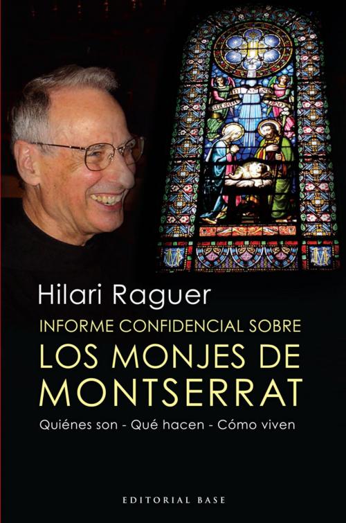 Cover of the book Informe confidencial sobre los monjes de Montserrat by Hilari Raguer Suñer, EDITORIAL BASE