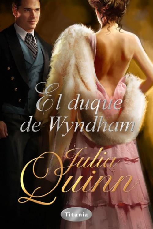 Cover of the book El duque de Wyndham by Julia Quinn, Titania
