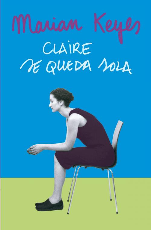 Cover of the book Claire se queda sola (Familia Walsh 1) by Marian Keyes, Penguin Random House Grupo Editorial España