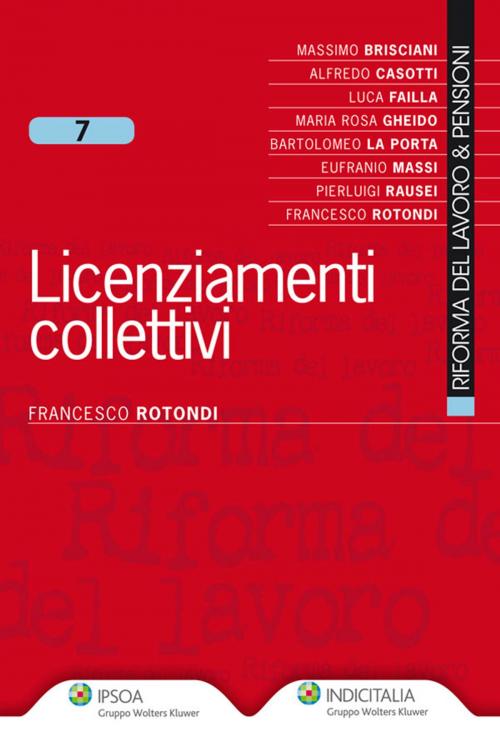 Cover of the book Licenziamenti collettivi by Francesco Rotondi, Ipsoa