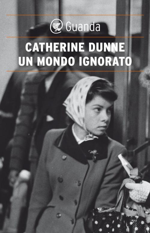 Cover of the book Un mondo ignorato by Catherine Dunne, Guanda