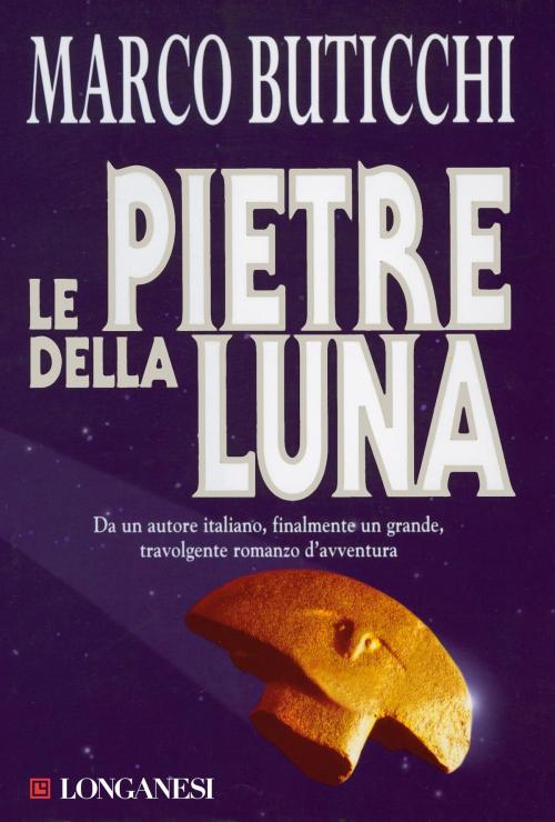 Cover of the book Le pietre della luna by Marco Buticchi, Longanesi