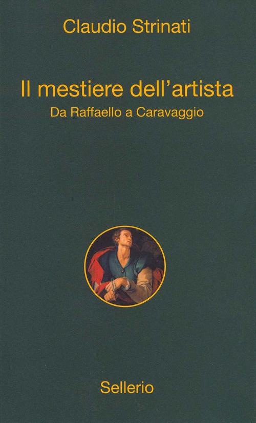 Cover of the book Il mestiere dell'artista by Claudio Strinati, Sergio Valzania, Sellerio Editore