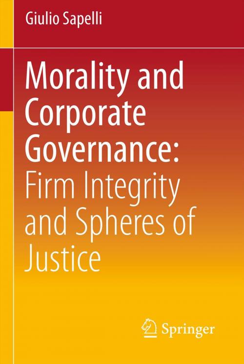 Cover of the book Morality and Corporate Governance: Firm Integrity and Spheres of Justice by Giulio Sapelli, Springer Milan
