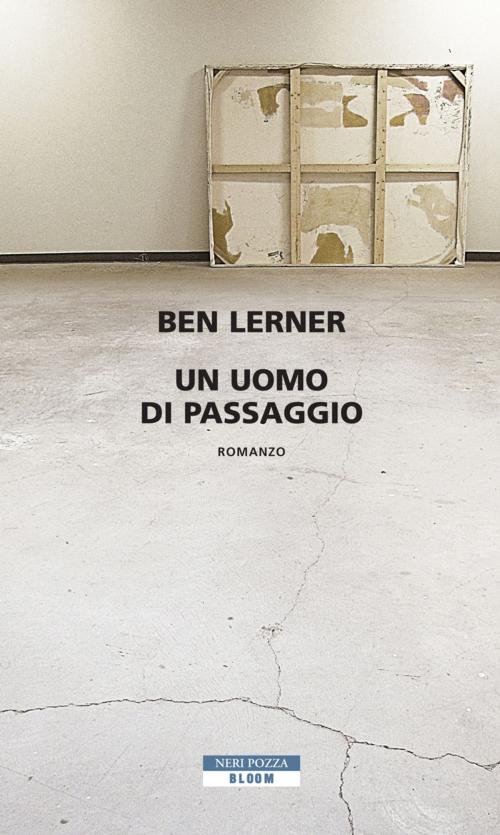 Cover of the book Un uomo di passaggio by Ben Lerner, Neri Pozza