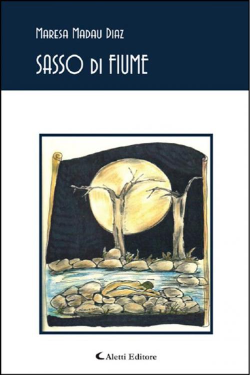 Cover of the book SASSO di FIUME by Maresa Madau Diaz, Aletti Editore