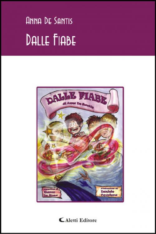 Cover of the book Dalle Fiabe by Anna De Santis, Aletti Editore