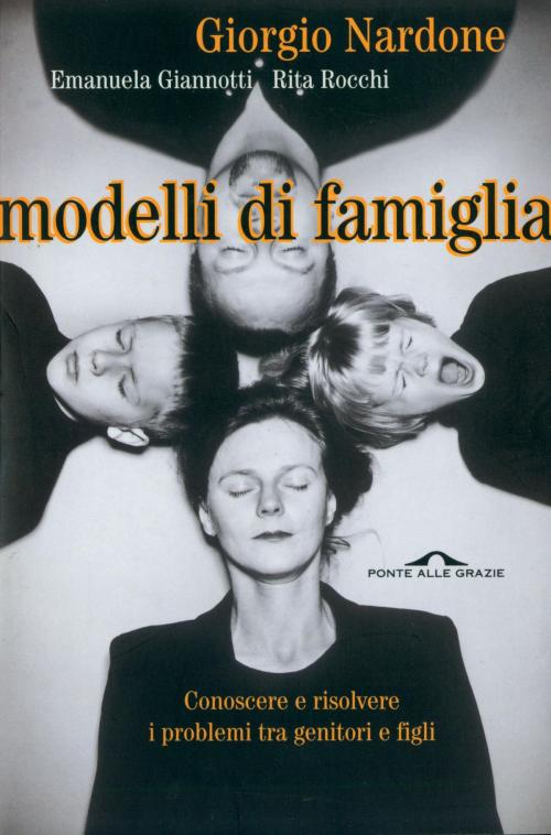 Cover of the book Modelli di famiglia by Rita Rocchi, Emanuela Giannotti, Giorgio Nardone, Ponte alle Grazie