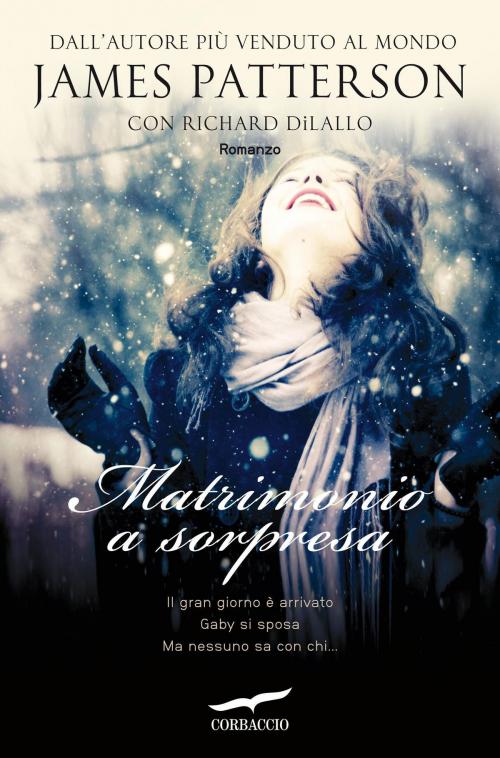 Cover of the book Matrimonio a sorpresa by James Patterson, Richard DiLallo, Corbaccio