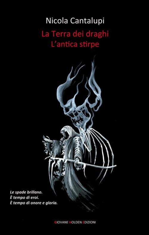 Cover of the book La Terra dei draghi. L'antica stirpe by Nicola Cantalupi, Giovane Holden Edizioni