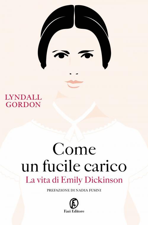 Cover of the book Come un fucile carico by Lyndall Gordon, Fazi Editore