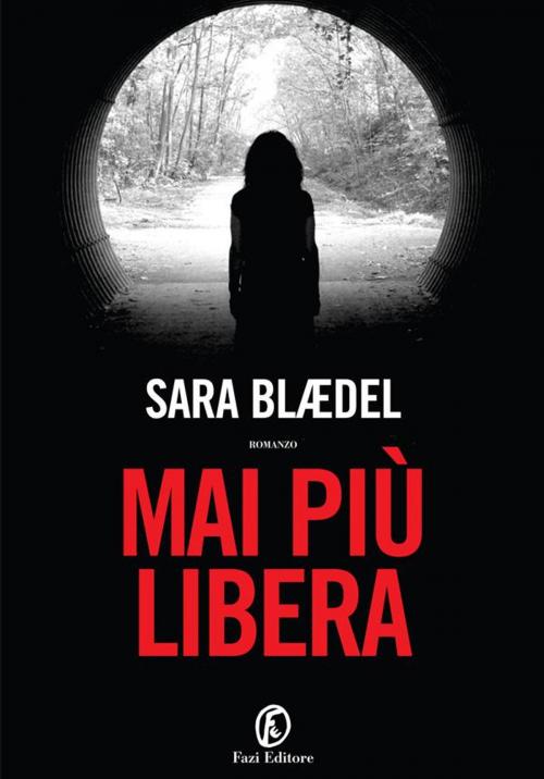 Cover of the book Mai più libera by Sara Blaedel, Fazi Editore