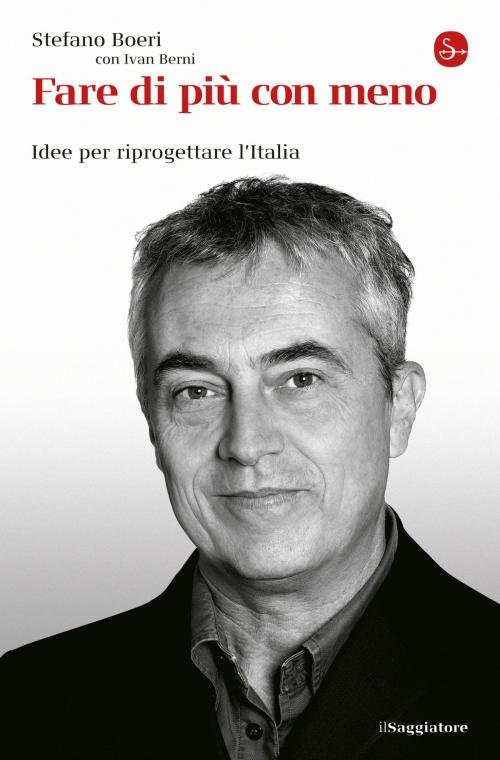 Cover of the book Fare di più con meno by Ivan Berni, Stefano Boeri, Il Saggiatore