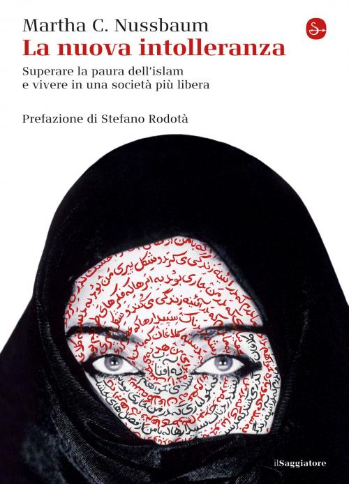 Cover of the book La nuova intolleranza. Superare la paura dell'islam e vivere in una società più libera by Martha C. Nussbaum, Il Saggiatore