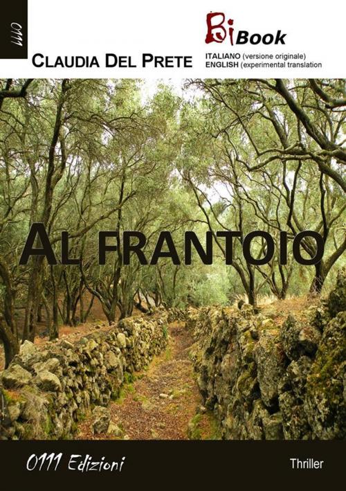 Cover of the book Al frantoio by Claudia Del Prete, 0111 Edizioni