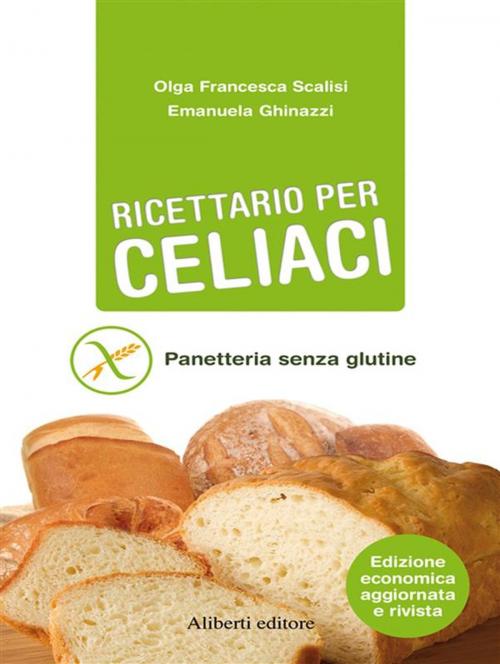 Cover of the book RICETTARIO PER CELIACI. Panetteria senza glutine by Emanuela Ghinazzi, Olga Francesca Scalisi, Aliberti Editore