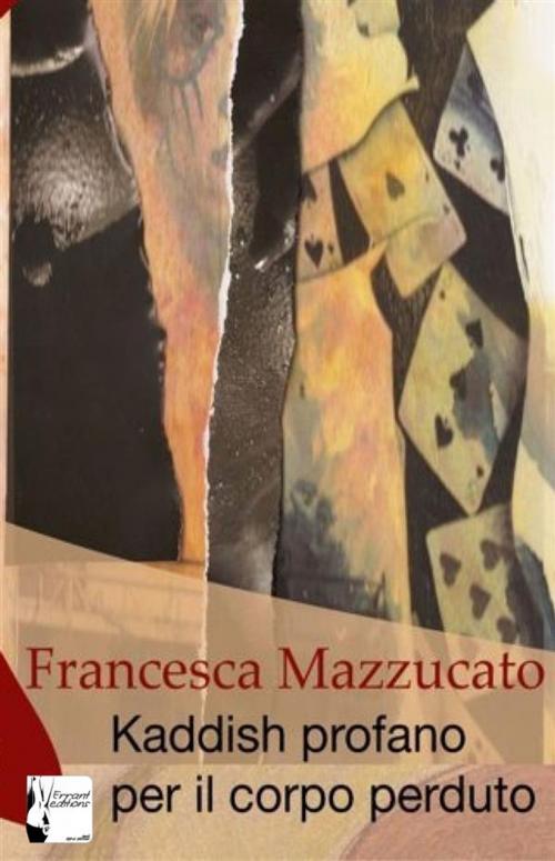 Cover of the book Kaddish profano per il corpo perduto by Francesca Mazzucato, Francesca Mazzucato