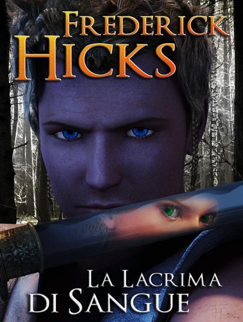 Cover of the book La Lacrima di Sangue by Frederick Hicks, Frederick Hicks