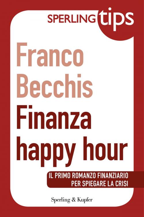 Cover of the book Finanza Happy Hour - Sperling Tips by Franco Becchis, SPERLING & KUPFER