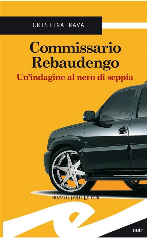 Cover of the book Commissario Rebaudengo by Cristina Rava, Fratelli Frilli Editori