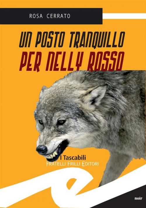 Cover of the book Un posto tranquillo per Nelly Rosso by Rosa Cerrato, Fratelli Frilli Editori