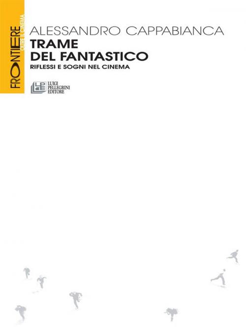 Cover of the book Trame del Fantastico by Alessandro Cappabianca, Luigi Pellegrini Editore