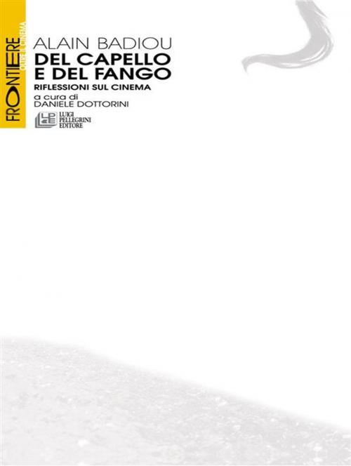 Cover of the book Del Capello e del Fango. Riflessioni sul cinema by Daniele Dottorini, Luigi Pellegrini Editore