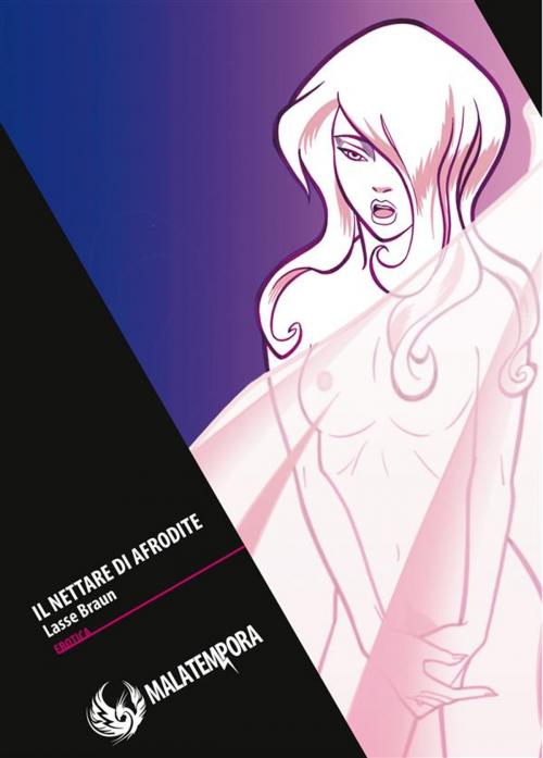 Cover of the book Il Nettare di Afrodite by Lasse Braun, Golena Edizioni