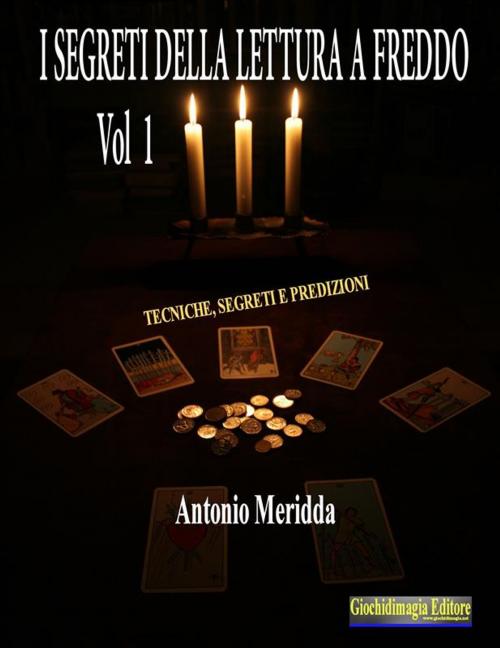Cover of the book I segreti della lettura a freddo Vol.1 by Antonio Meridda, Giochidimagia Editore