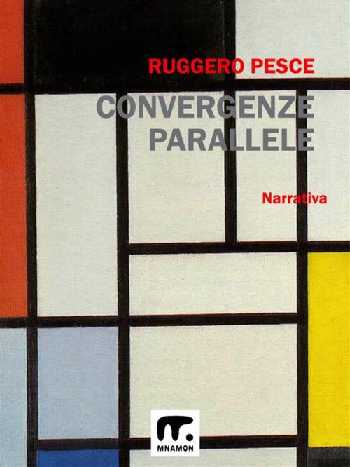 Cover of the book Convergenze parallele by Ruggero Pesce, Mnamon