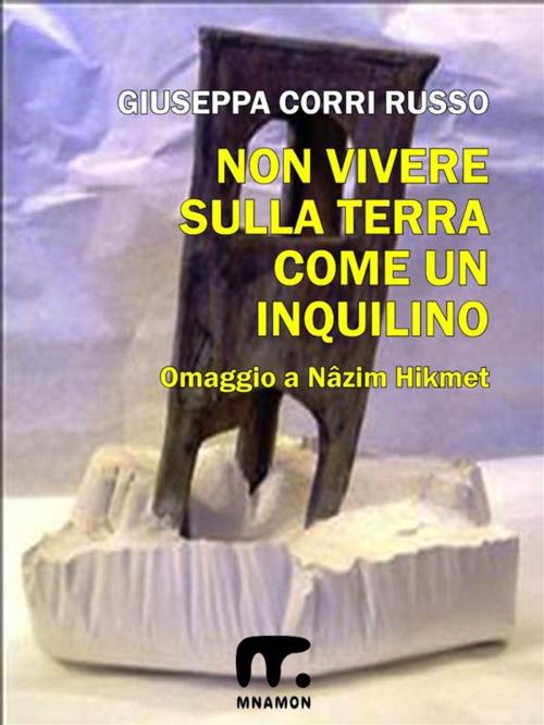 Cover of the book Non vivere sulla terra come un inquilino by Giuseppa Corri Russo, Mnamon