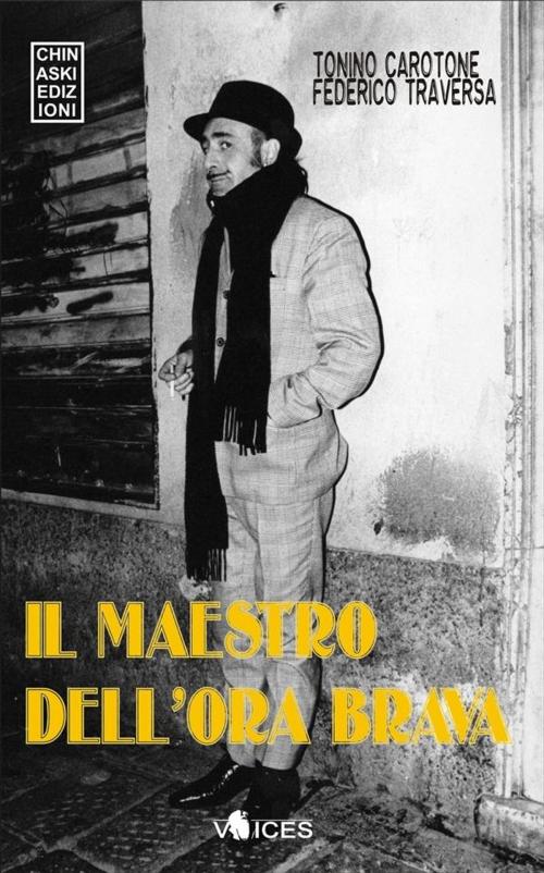 Cover of the book Il maestro dell'ora brava by Tonino Carotone, Federico Traversa, Chinaski Edizioni